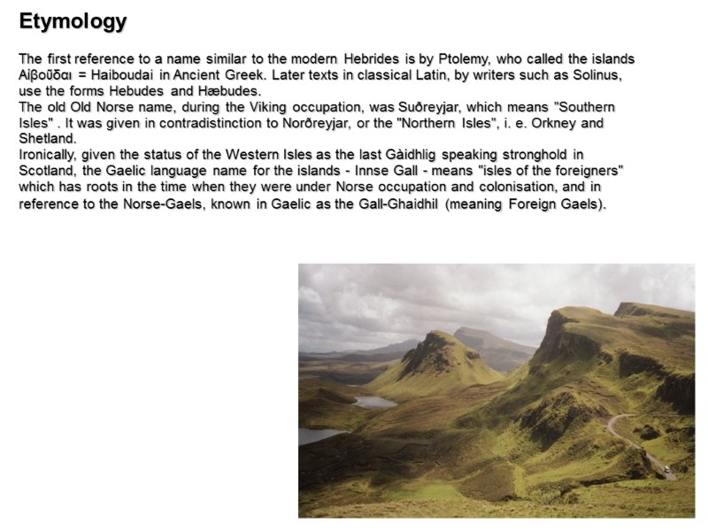 Etymology  The first reference to a name similar to the modern Hebrides is